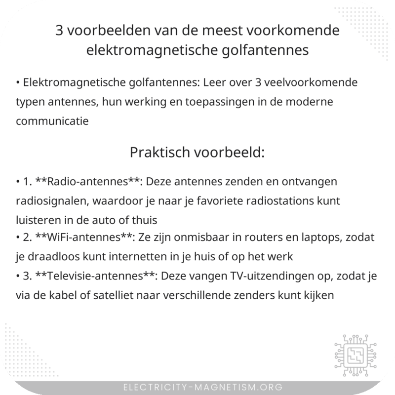 3 Voorbeelden van de Meest Voorkomende Elektromagnetische Golfantennes