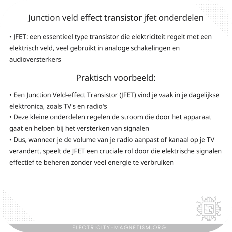 Junction Veld-effect Transistor (JFET) | Onderdelen